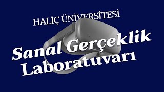 Haliç Üniversitesi Sanal Gerçeklik VR ve AR Laboratuvarı [upl. by Hniht]