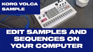 Korg Volca Sample  Using Vosyr Sample amp Sequence Editor [upl. by Adnamar861]