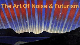 The Art of Noise Luigi Russolo Futurism [upl. by Hannahs]