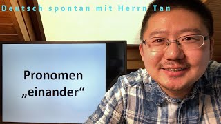 Pronomen quoteinanderquot Deutsch lernen spontan mit Herrn Tan 2024 [upl. by Amaleta]