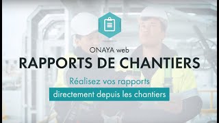 Présentation solution ONAYA web Rapports de chantiers [upl. by Foote]