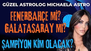 GÜZEL ASTROLOG MICHEALA ASTRONUN KEHANETLERİ ŞAMPİYON KİM OLACAK FENERBAHÇE Mİ GALATASARAY MI [upl. by Ellenid]