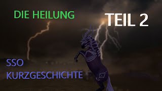 Kurzgeschichte Teil 2 Die Heilung SSO Geschichte Leni Jewelstorm Star Stable online [upl. by Koby]