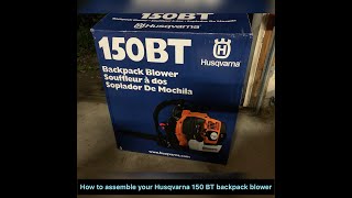 How to assemble your Husqvarna 150BT Backpack Leaf Blower [upl. by Dustin529]