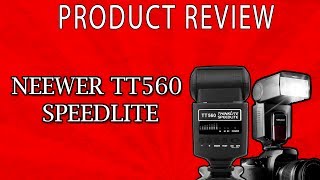 Product Review Neewer TT560 Speedlite Flash Review [upl. by Dion]