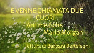 E VENNE CHIAMATA DUE CUORIArti mediche  Marlo Morgan  lettura di Barbara Bertelegni [upl. by Bekki552]