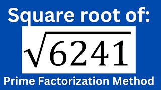 Square root of 6241 by prime factorization Method [upl. by Rebmaed]