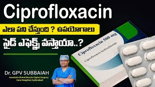 Ciprofloxacin  mechanism of action uses  Ciprofloxacin Tablet యొక్క ఉపయోగాలు  Dr GPV Subbaiah [upl. by Eanil]