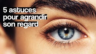 5 astuces pour agrandir son regard [upl. by Icak53]