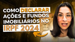 Como declarar ações e fundos imobiliários no IRPF 2024 PASSO A PASSO [upl. by Mudenihc]