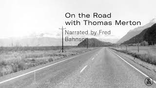 On the Road with Thomas Merton – Fred Bahnson Podcast [upl. by Sholem]