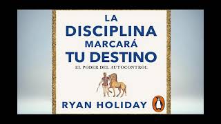 La disciplina marcará tu destino de Ryan Holiday Audiolibro Completo en español  Voz humana [upl. by Goldarina]