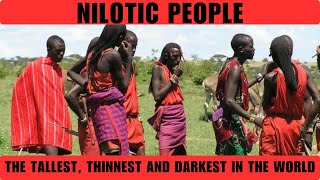 Meet the Nilotic People The Tallest Thinnest and Darkest people in the world [upl. by Omor853]