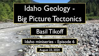 Idaho  Big Picture Tectonics w Basil Tikoff [upl. by Repsihw669]