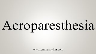 How To Say Acroparesthesia [upl. by Etterual]