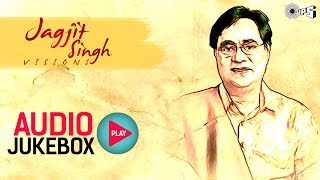 Jagjit Singhs Visions  Audio Jukebox  Superhit Ghazals [upl. by Nyrehtak]