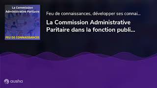 La Commission Administrative Paritaire dans la fonction publique territoriale [upl. by Mylander]