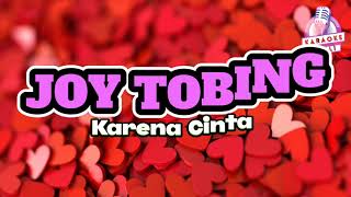 JOY TOBING  Karena Cinta Karaoke [upl. by Naiviv]