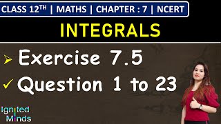 Class 12th Maths  Exercise 75 Q1 to Q23  Chapter 7 Integrals  NCERT [upl. by Mathias]