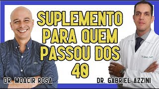 5 SUPLEMENTOS ESSENCIAIS PARA QUEM PASSOU DOS 40 ANOS  Dr Gabriel e Dr Moacir da Rosa [upl. by Dikmen]