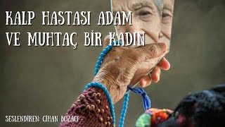 KALP HASTASI ADAM VE MUHTAÇ BİR KADIN  İBRETLİK HİKAYELER [upl. by Retsbew]