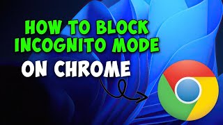 How to Block Incognito Mode on Chrome [upl. by Atteuqnas]