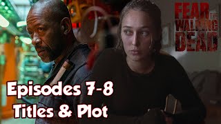 Fear the Walking Dead Season 7 Episodes 7  8 Titles amp Plot Details  Breakdown Discussion [upl. by Veta108]