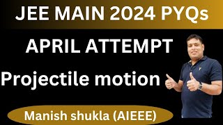 Projectile Motion Pyqs 2024 april attempt  jee mains  neet [upl. by Ailecra]