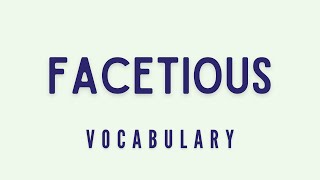 What is the meaning of Facetious [upl. by Tessi]