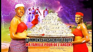 Comment J’ai Sacrifie Tout Ma Famille Pour De L’argent  Nouveau Film Nigerian En francais [upl. by Oppen]