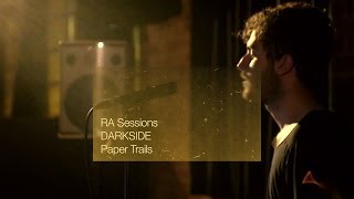 RA Sessions DARKSIDE  Paper Trails [upl. by Zobe576]