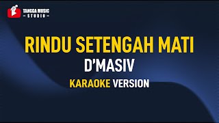 DMasiv  Rindu Setengah Mati Karaoke [upl. by Bernita]