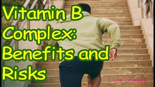 Vitamin B Complex Benefits and Risks [upl. by Ynnelg]