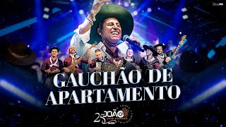 Gauchão de Apartamento  João Luiz Corrêa amp Grupo Campeirismo  DVD 25 anos de Carreira 4k 2024 [upl. by Ttik]