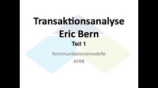 Transaktionsanalyse Eric Berne Teil 1 [upl. by Aiepoissac841]