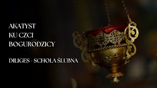 Akatyst ku czci Bogurodzicy  Diliges  Schola ślubna [upl. by Lamar]