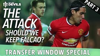 Should We Keep Falcao  Transfer Special  Part 3  Manchester United [upl. by Eirellav]