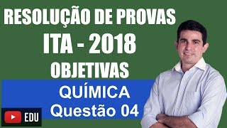 Revisão ITA Resolução das provas do ITA 2108 Química Objetivas Questão 04 [upl. by Daas]