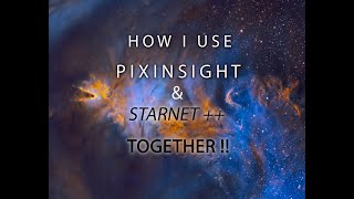 How I Use Starnet and PixInsight Together [upl. by Ydualc375]