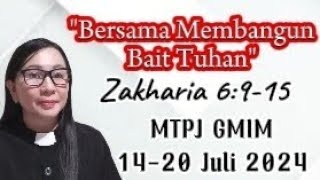 Khotbah Zakharia 6915 BERSAMA MEMBANGUN BAIT TUHAN MTPJ GMIM 1420 Juli 2024 [upl. by Naik]