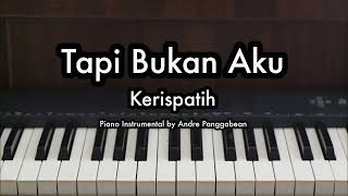 Tapi Bukan Aku  Kerispatih  Piano Karaoke by Andre Panggabean [upl. by Stinson]