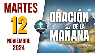 🙏Oración De La Mañana De Hoy Martes 12 de Noviembre de 2024  Fe en Dios [upl. by Haukom]