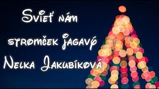 Svieť nám stromček jagavý 🎄Nelka Jakubíková [upl. by Alieka]