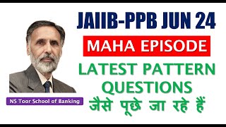 JAIIBPPB JUN 2024 MARATHON Latest Style Question 070524 630am NS Toor [upl. by Adabelle654]