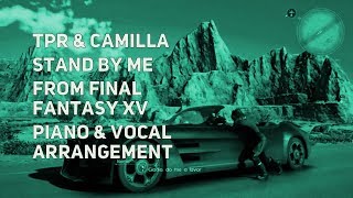 TPR amp CamillasChoice  Stand By Me  Final Fantasy XV piano amp vocal cover [upl. by Ynattyrb]