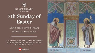 Blackfriars Oxford Mass 120524  Seventh Sunday of Easter [upl. by Bhatt113]