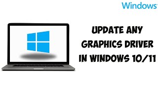 How To Update ANY Graphics Driver In Windows 1011 [upl. by Ainevul760]