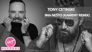 Tony Cetinski  Ima nešto Kameny Remix OFFICIAL AUDIO [upl. by Yessac]