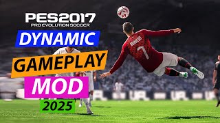 PES 2017 NEW DYNAMIC GAMEPLAY MOD 2025 [upl. by Belldame]