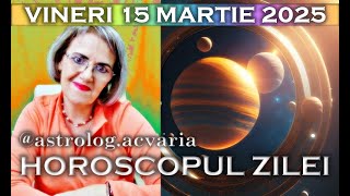 ⭐HOROSCOPUL DE VINERI 15 MARTIE 2024 cu astrolog Acvaria [upl. by Merc464]